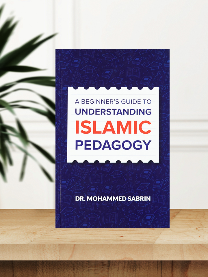 A Beginner’s Guide to Understanding Islamic Pedagogy